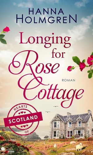 Longing for Rose Cottage (Hearts of Scotland)