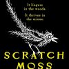 Scratch Moss: The most original folk horror novel of the year from the author of Withered Hill