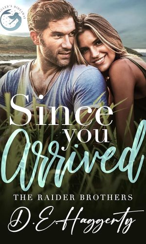 Since You Arrived: a single dad, small town romantic comedy (The Raider Brothers Book 4)
