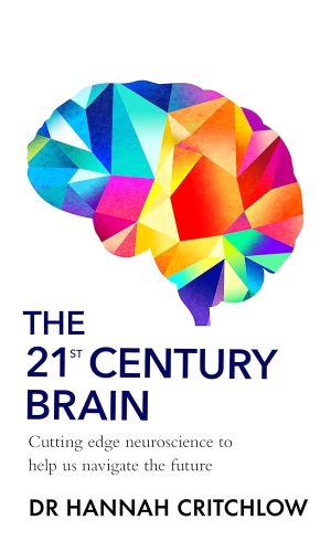 The 21st Century Brain: Cutting edge neuroscience to help us navigate the future