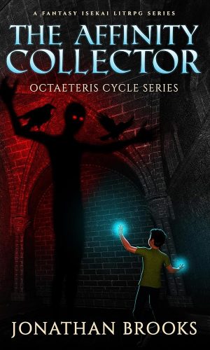 The Affinity Collector: A Fantasy Isekai LitRPG Series (Octaeteris Cycle Book 1)