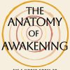 The Anatomy of Awakening: The 5 Hidden Codes to Activate Self-Healing, Unlock Your Higher Consciousness, and Live Your Divine Destiny