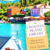 The Croatian Island Library: Sail away with this brand new escapist summer beach read for 2026 from bestselling author Eva Glyn