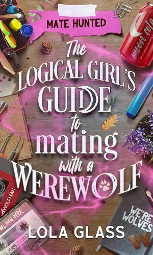 The Logical Girl's Guide to Mating with a Werewolf (Mate Hunted Book 5)