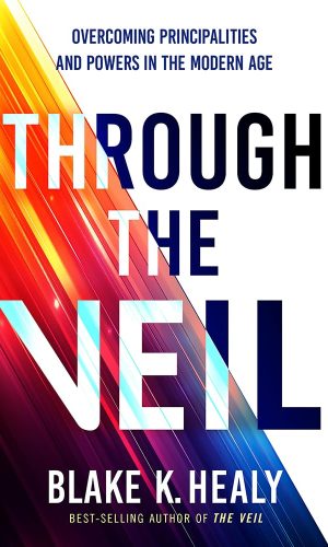 Through the Veil: Overcoming Principalities and Powers of the Modern Age