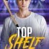Top Shelf: A MM Hockey Romance (Storm Warning Book 3)